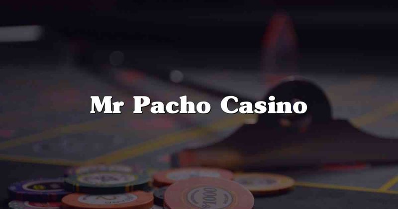 Mr Pacho Casino App - Der ultimative Online Casino Echtgeld Erfolg in in Germany